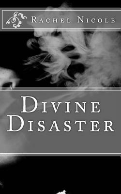 Divine Disaster by Rachel Nicole