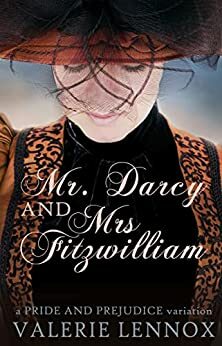 Mr. Darcy and Mrs. Fitzwilliam: a Pride and Prejudice variation by Valerie Lennox