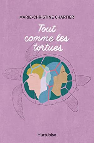 Tout comme les tortues by Marie-Christine Chartier