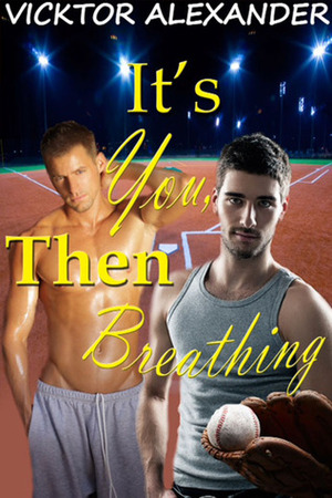 It's You, Then Breathing by Vicktor Alexander