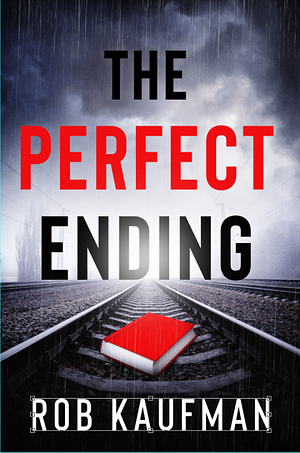 The Perfect Ending by Rob Kaufman