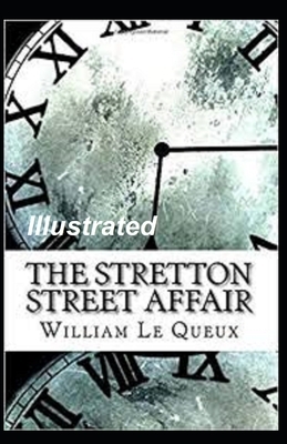 The Stretton Street Affair Illustrated by William Le Queux