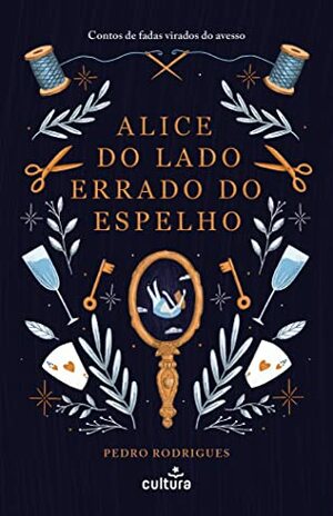 Alice do Lado Errado do Espelho by Pedro Rodrigues