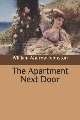 The Apartment Next Door by William Andrew Johnston