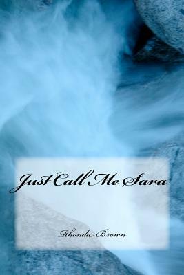 Just Call Me Sara by Linda Brown, Rhonda Lynn Feltman