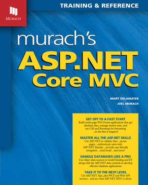 Murach's ASP.NET Core MVC by Mary Delamater, Joel Murach