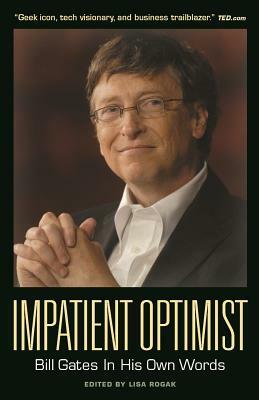 Impatient Optimist: Bill Gates in His Own Words by 