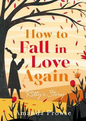 How to Fall in Love Again: Kitty's Story by Amanda Prowse
