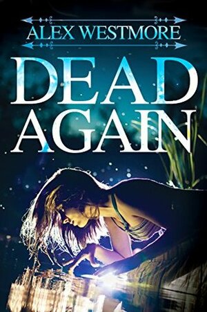 Dead Again by Alex Westmore