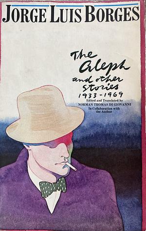 The Aleph and Other Stories, 1933-1969: Together with Commentaries and an Autobiographical Essay by Jorge Luis Borges