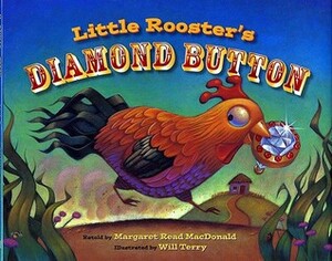 Little Rooster's Diamond Button by Margaret Read MacDonald