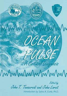 Ocean Pulse: A Critical Diagnosis by John T. Tanacredi, John Loret, Sylvia A. Earle