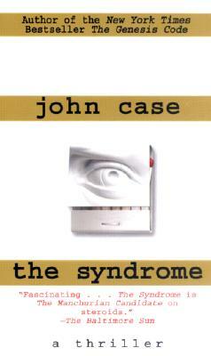 The Syndrome: A Thriller by John Case