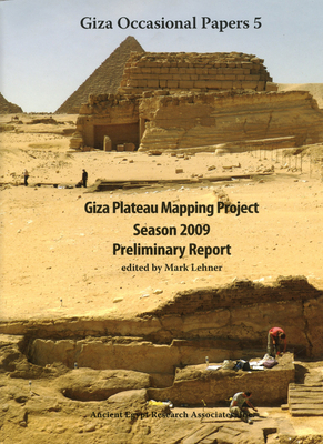 Giza Plateau Mapping Project: Season 2009 Preliminary Report by 