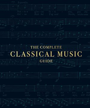 The Complete Classical Music Guide by John Burrows