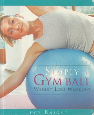 Simply Gym Ball - Weight Loss Workout by Lucy Knight