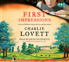 First Impressions: A Novel of Old Books, Unexpected Love, and Jane Austen by Charlie Lovett