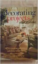 Decorating Projects You Can Make by Amy Tincher-Durik