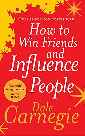 How to Win Friends and Influence People by Dale Carnegie