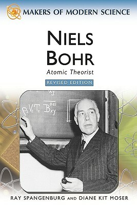 Niels Bohr: Atomic Theorist by Diane Kit Moser, Ray Spangenburg