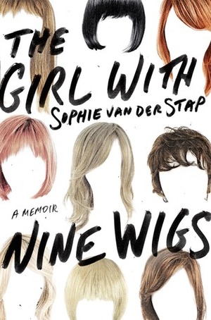 The Girl With Nine Wigs by Sophie van der Stap