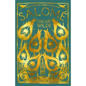 Salomé: A Tragedy in One Act by Oscar Wilde
