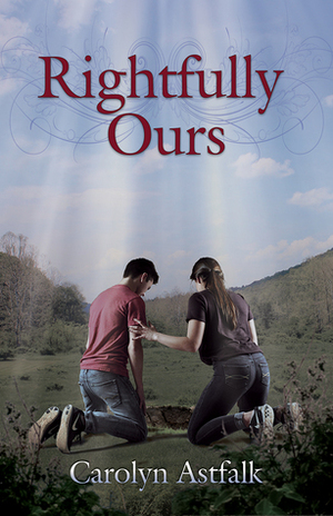 Rightfully Ours by Carolyn Astfalk