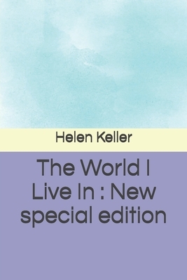 The World I Live In: New special edition by Helen Keller