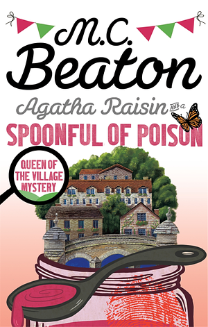 Agatha Raisin and A Spoonful of Poison by M.C. Beaton