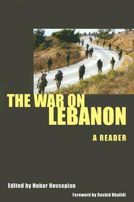 The War on Lebanon: A Reader by Rashid Khalidi, Nubar Hovsepian