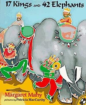 17 Kings And 42 Elephants by Margaret Mahy, Patricia MacCarthy