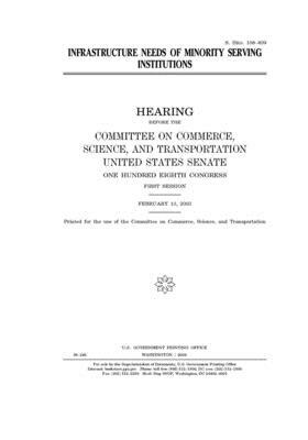 Infrastructure needs of minority serving institutions by Committee on Commerce Science (senate), United States Senate, United States Congress
