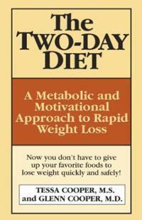 The Two-Day Diet: A Metabolic and Motivational Approach to Rapid Weight Loss by Tessa Cooper, Glenn Cooper