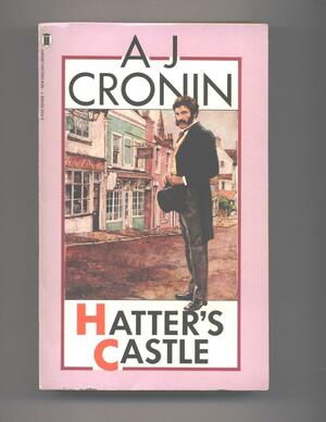 Hatter's Castle by A.J. Cronin