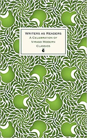 Writers as Readers: A Celebration of Virago Modern Classics by Various