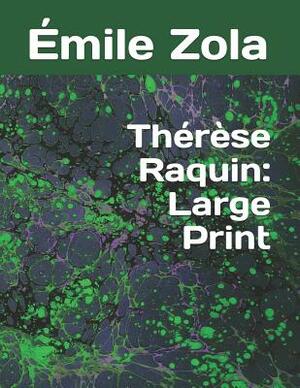 Thérèse Raquin: Large Print by Émile Zola