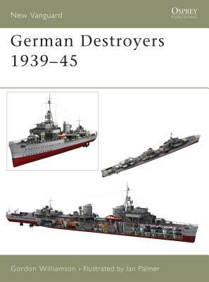 German Destroyers 1939-45 by Gordon Williamson