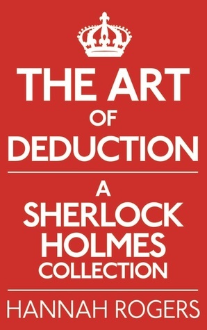 The Art of Deduction by Steve Emecz, R.J. Richardson, Martin Shone, S.M. Mack, Lucien Welsh, Hannah Rogers