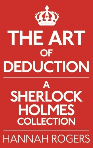 The Art of Deduction by Steve Emecz, R.J. Richardson, Martin Shone, S.M. Mack, Lucien Welsh, Hannah Rogers