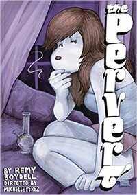 The Pervert by Remy Boydell, Michelle Perez