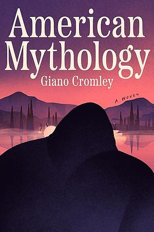 American Mythology by Giano Cromley