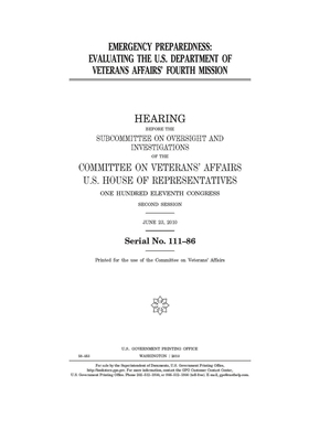 Emergency preparedness: evaluating the U.S. Department of Veterans Affairs' fourth mission by Committee On Veterans (house), United St Congress, United States House of Representatives