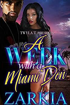 A Week With A Miami Don: An Urban Standalone by Zarkia