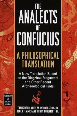 The Analects of Confucius: A Philosophical Translation by Roger T. Ames, Henry Rosemont Jr