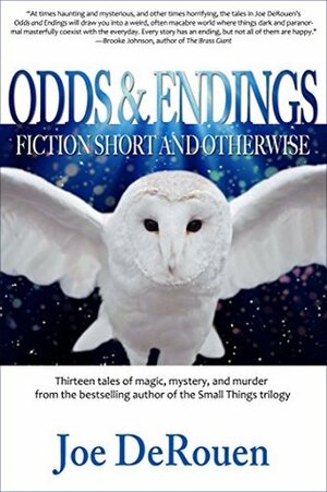 Odds and Endings: Fiction Short and Otherwise by Joe DeRouen