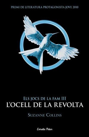 Els Jocs de la Fam 3. L'ocell de la revolta by Suzanne Collins