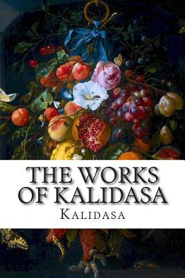 The Works of Kalidasa by Kalidasa