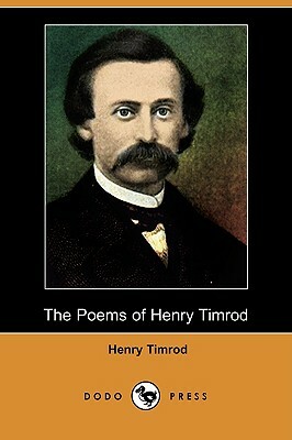 The Poems of Henry Timrod (Dodo Press) by Henry Timrod