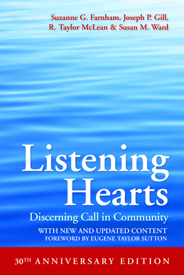 Listening Hearts 30th Anniversary Edition: Discerning Call in Community by Suzanne G. Farnham, Joseph P. Gill, R. Taylor McLean