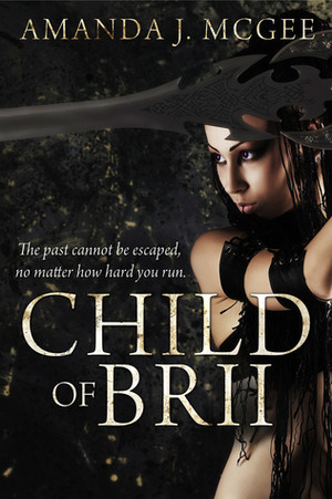 Child of Brii by Amanda J. McGee